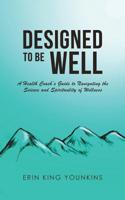 Designed to Be Well 1643784463 Book Cover