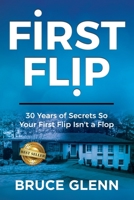 First Flip: 30 Years of Secrets So Your First Flip Isn't a Flop B08J1V8HRY Book Cover