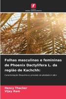Folhas masculinas e femininas de Phoenix Dactylifera L. da região de Kachchh 6207327128 Book Cover