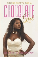 You're Pretty For A Chocolate Girl B08DBHD34P Book Cover