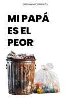 Mi papá es el Peor. (Spanish Edition) B0FCFPBN3R Book Cover