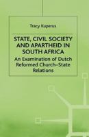 State, Civil Society and Apartheid in South Africa: An Examination of Dutch Reformed Church - State Relations 0333726499 Book Cover