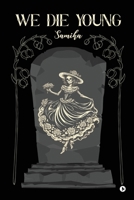We Die Young B0GHR5BFWD Book Cover
