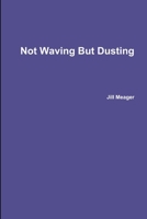 Not Waving But Dusting 1445213826 Book Cover