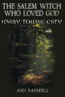 The Salem Witch Who Loved God: Mary Esty 1457517779 Book Cover