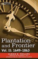 Plantation and Frontier, Vol. II: 1649-1863 1605204722 Book Cover