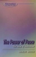 The Power of Peace: The Value of Meditation (Alternatives) 1902809084 Book Cover