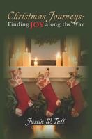 Christmas Journeys: Finding Joy along the Way 1456338013 Book Cover