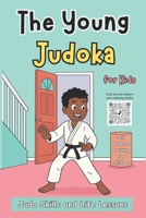 The Young Judoka: Judo Skills and Life Lessons for Kids Build Strength, Respect and Discipline While Having Fun | confidence building activities for boys and girls B0FTZ3919F Book Cover