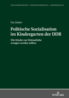 Politische Sozialisation im Kindergarten der DDR (Transformationen - Differenzierungen - Perspektiven, 8) 3631847874 Book Cover
