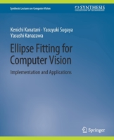 Ellipse Fitting for Computer Vision: Implementation and Applications 3031006879 Book Cover