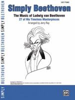 Simply Beethoven: The Music of Ludwig Van Beethoven: 27 of His Timeless Masterpieces (Easy Piano) (Simply) (Simply Series) 0739047965 Book Cover