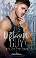 His Uptown Guy 1794665277 Book Cover