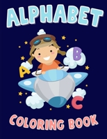 Alphabet Coloring Book: For Preschool Learning Of Letter Recognition and Word Association - 26 Uppercase and Lowercase Letters With Familiar and Fun Illustrations to Color B097XB8YGF Book Cover