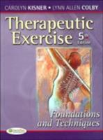 Therapeutic Exercise: Foundations and Techniques (Therapeutic Exercise: Foundations and Techniques (Kisner)) 0803615841 Book Cover