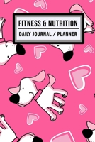 Fitness and Nutrition Journal / Planner: Puppy Fitness & Nutrition Planner / Journal | Track your Exercise and Meals Daily | 100 Days (6x9) 1711901822 Book Cover