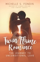 Twin Flame Romance: The Journey to Unconditional Love B0FQ9DX3C8 Book Cover