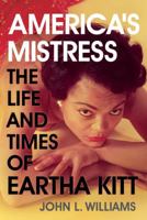 America's Mistress: The Life and Times of Eartha Kitt 1623658233 Book Cover