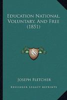 Education National, Voluntary, and Free 1166946207 Book Cover