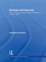 Disease and Security: Natural Plagues and Biological Weapons in East Asia 0415569893 Book Cover