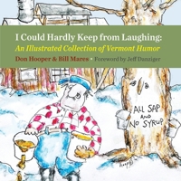 I Could Hardly Keep from Laughing: An Illustrated Collection of Vermont Humor 1578690609 Book Cover