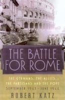 The Battle for Rome: The Germans, the Allies, the Partisans, and the Pope, September 1943--June 1944 0743258088 Book Cover