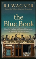 The Blue Book: How Sylvia Beach Changed Literature by Minding Her Bookshop (Echoes of the Lost Generation) B0GWQH5Q3D Book Cover