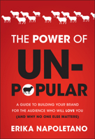 The Power of Unpopular: A Guide to Building Your Brand for the Audience Who Will Love You 1118134664 Book Cover