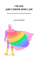 I'm gay and I know who I am: a survival manual on male homosexuality B0FNL9JH8X Book Cover
