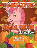 Thanksgiving Magical Unicorn Coloring Book for Kids: A Magical Thanksgiving Unicorn Coloring Activity Book For Girls And Anyone Who Loves Unicorns! A ... from Tree a Collection of Fun and Easy B08NF32Y2Q Book Cover