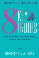 The Divine Makeover: Eight Key Truths 1512738999 Book Cover