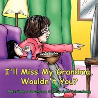 I'll Miss My Grandma, Wouldn't You? 1438913354 Book Cover