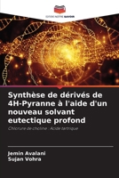 Synthèse de dérivés de 4H-Pyranne à l'aide d'un nouveau solvant eutectique profond: Chlorure de choline : Acide tartrique (French Edition) 6207671538 Book Cover