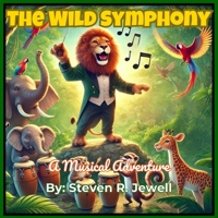 The Wild Symphony: A Musical Adventure B0DWFZ2KS4 Book Cover