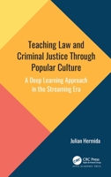 Teaching Law and Criminal Justice Through Popular Culture: A Deep Learning Approach in the Streaming Era 1771889411 Book Cover