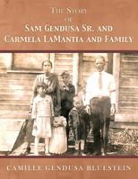 The Story of Sam Gendusa Sr. and Carmela Lamantia and Family 1491867388 Book Cover