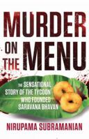Murder on the Menu:: The Sensational Story of the Tycoon Who Founded Saravana Bhavan 9391165303 Book Cover