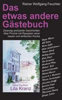 Das etwas andere Gästebuch: Zwanzig amüsante Geschichten über Promis in Verbindung mit Rezepten einer neuen, einfachen Küche 3739234369 Book Cover