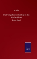 Die Evangelischen Perikopen des Kirchenjahres: Erster Band 3752508469 Book Cover