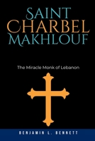Saint Charbel Makhlouf: The Miracle Monk of Lebanon B0CGM51VZ4 Book Cover