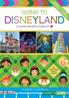 Going to Disneyland - A Guide for Kids & Kids at Heart 0999572121 Book Cover