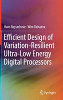 Efficient Design of Variation-Resilient Ultra-Low Energy Digital Processors 3030124843 Book Cover