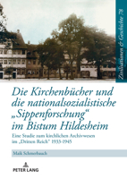 Die Kirchenbuecher Und Die Nationalsozialistische �Sippenforschung� Im Bistum Hildesheim: Eine Studie Zum Kirchlichen Archivwesen Im �Dritten Reich� 1933-1945 3631891563 Book Cover