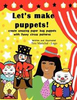 Let's Make Puppets!: create amazing bag puppets with funny patterns 1466272929 Book Cover