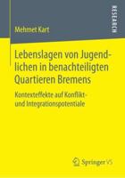 Lebenslagen Von Jugendlichen in Benachteiligten Quartieren Bremens: Kontexteffekte Auf Konflikt- Und Integrationspotentiale 3658060654 Book Cover