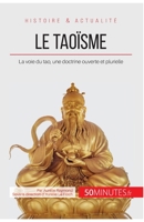 Le taoïsme: La voie du tao, une doctrine ouverte et plurielle 2808008546 Book Cover