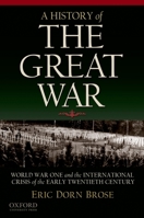 A History of the Great War: World War One and the International Crisis of the Early Twentieth Century 0195181948 Book Cover