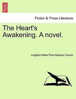 The Heart's Awakening. A novel. 1241484864 Book Cover