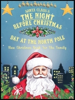 Santa Claus's The Night Before Christmas Day At The North Pole B0DPPBQ1FG Book Cover