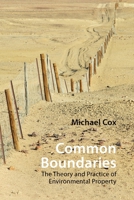 Common Boundaries: The Theory and Practice of Environmental Property 1788214714 Book Cover